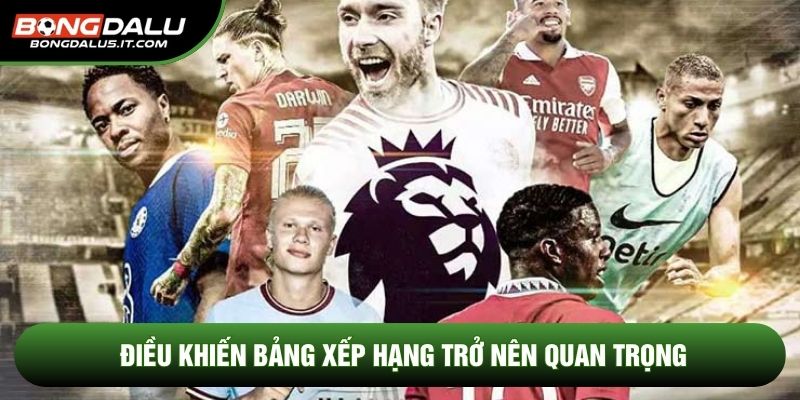 Điều khiến bảng xếp hạng trở nên quan trọng