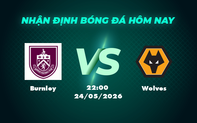 burnley wolves 24 05 ngoai hang anh
