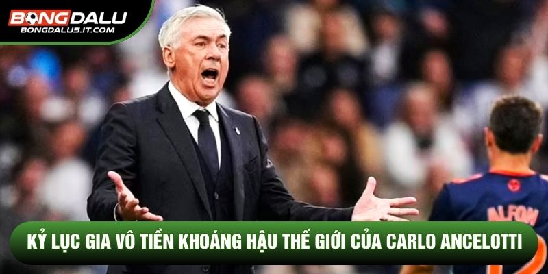 Nghệ thuật đắc nhân tâm và sự linh hoạt của Carlo Ancelotti