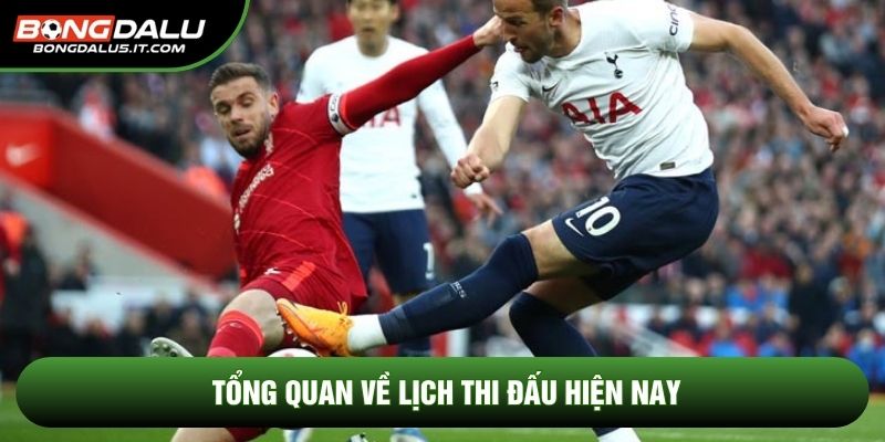 Tổng quan về lịch thi đấu hiện nay