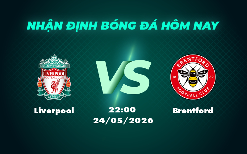 liverpool brentford 24 05 ngoai hang anh