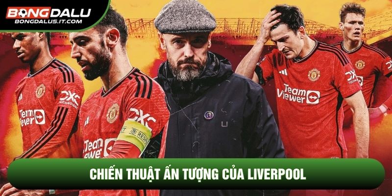 Chiến thuật ấn tượng của liverpool
