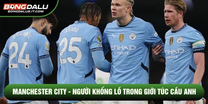 Manchester City - Người Khổng Lồ Trong Giới Túc Cầu Anh