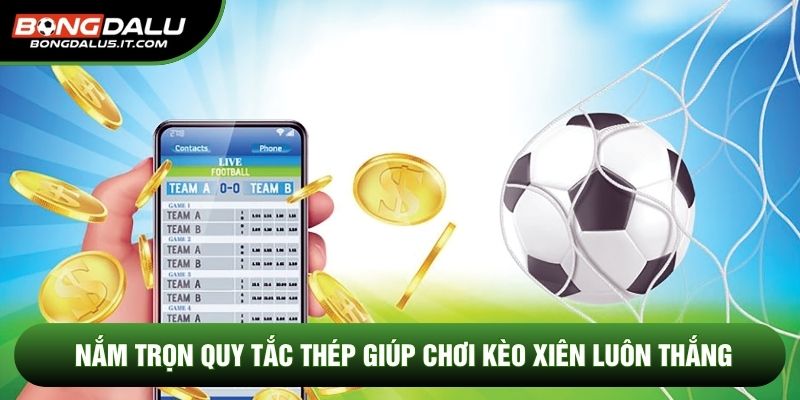 Nắm trọn quy tắc thép giúp chơi kèo xiên luôn thắng