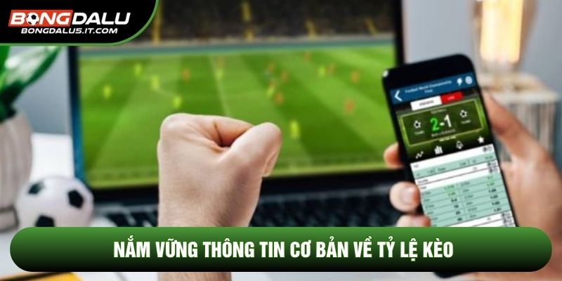 Nắm vững thông tin cơ bản về tỷ lệ kèo