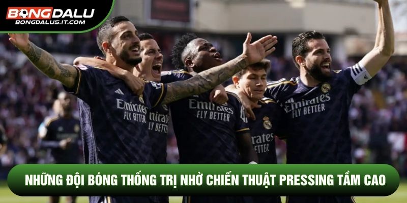 Những đội bóng thống trị nhờ chiến thuật pressing tầm cao