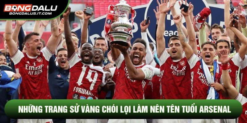 Những trang sử vàng chói lọi làm nên tên tuổi Arsenal