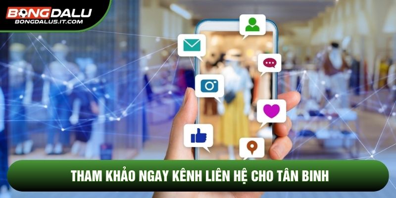 Tham khảo ngay kênh liên hệ cho tân binh