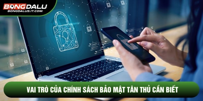 Vai trò của chính sách bảo mật tân thủ cần biết